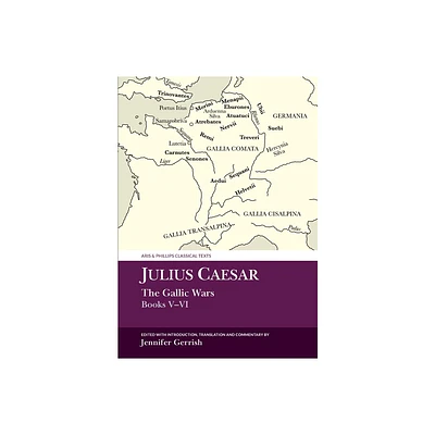 Julius Caesar: The Gallic War Books V-VI - (Aris & Phillips Classical Texts) by Jennifer Gerrish (Paperback)