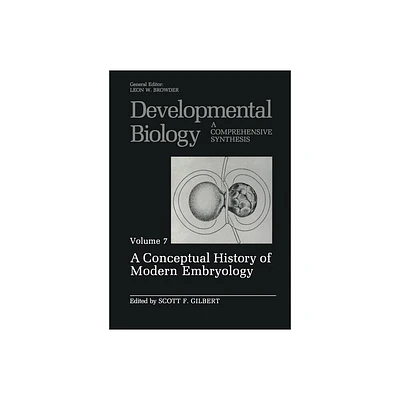 A Conceptual History of Modern Embryology - (Developmental Biology) by Scott F Gilbert (Paperback)