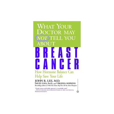 What Your Doctor May Not Tell You about Breast Cancer - (What Your Doctor May Not Tell You About...(Paperback)) (Paperback)