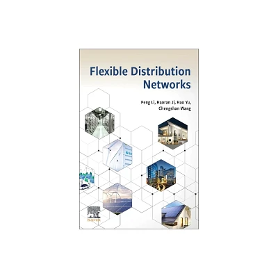 Flexible Distribution Networks - by Peng Li & Haoran Ji & Hao Yu & Chengshan Wang (Paperback)