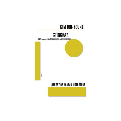 Stingray - (Library of Korean Literature) by Kim Joo-Young & Louis Vinciguerra (Paperback)