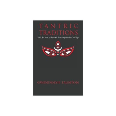 Tantric Traditions - by Gwendolyn Taunton (Paperback)