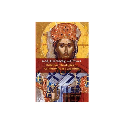 God, Hierarchy, and Power - (Orthodox Christianity and Contemporary Thought) by Ashley M Purpura (Hardcover)