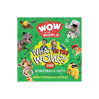 Wow in the World: What in the Wow?! - by Mindy Thomas & Guy Raz (Paperback)