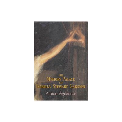 The Memory Palace of Isabella Stewart Gardner - by Patricia Vigderman (Paperback)