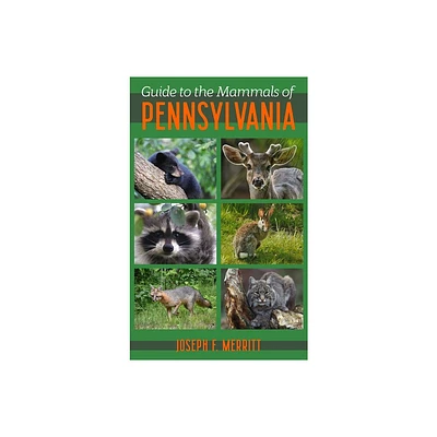 Guide to the Mammals of Pennsylvania - (Regional) by Joseph Merritt (Paperback)