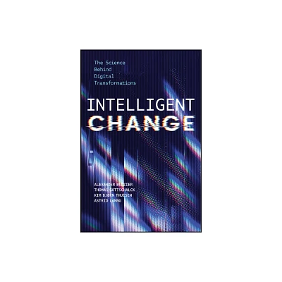 Intelligent Change - by Alexander Budzier & Thomas Gottschalck & Kim Bjrn Thuesen & Astrid Lanng (Hardcover)