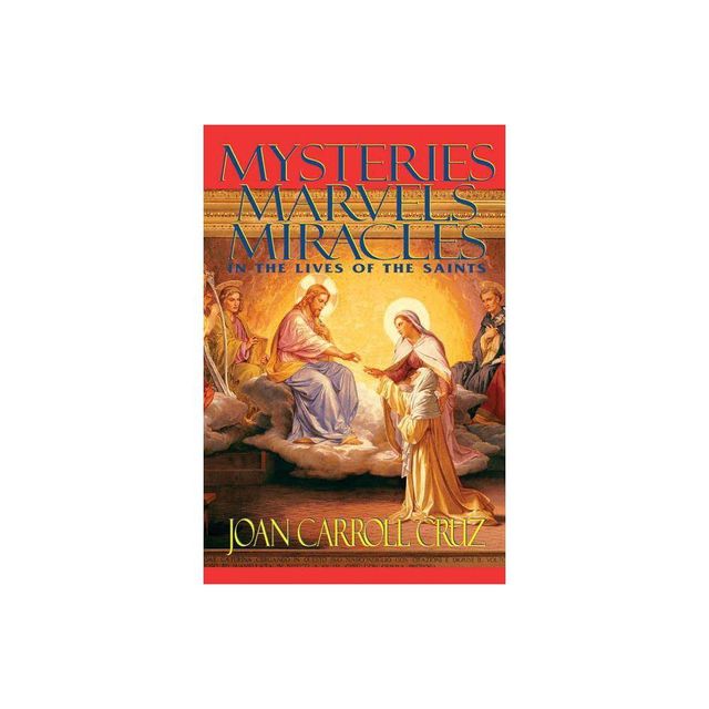 Mysteries, Marvels and Miracles - by Joan Carroll Cruz (Paperback)