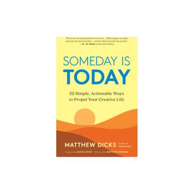 Someday Is Today - by Matthew Dicks (Paperback)