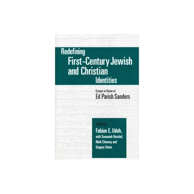 Redefining First-Century Jewish and Christian Identities - (Christianity and Judaism in Antiquity) by Fabian E Udoh (Hardcover)