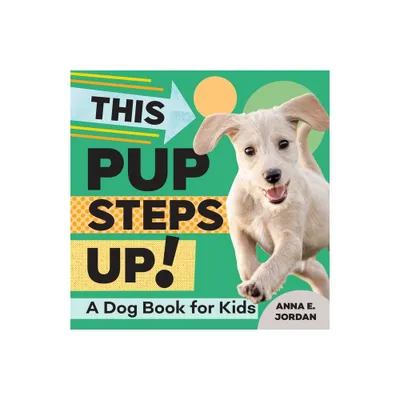 This Pup Steps Up! - by Anna E Jordan (Paperback)