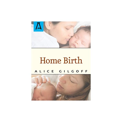 Home Birth - by Alice Gilgoff (Paperback)