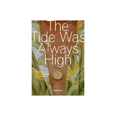 The Tide Was Always High - by Josh Kun (Paperback)