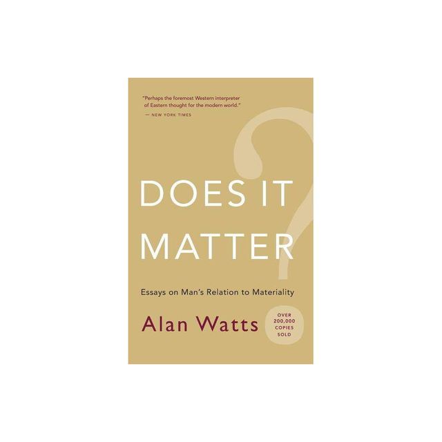 Does It Matter? - by Alan W Watts (Paperback)