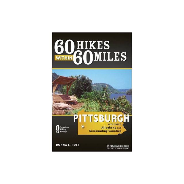 60 Hikes Within 60 Miles: Pittsburgh - by Donna L Ruff (Paperback)