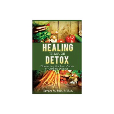 Healing Through Detox - by Tamara St John (Paperback)