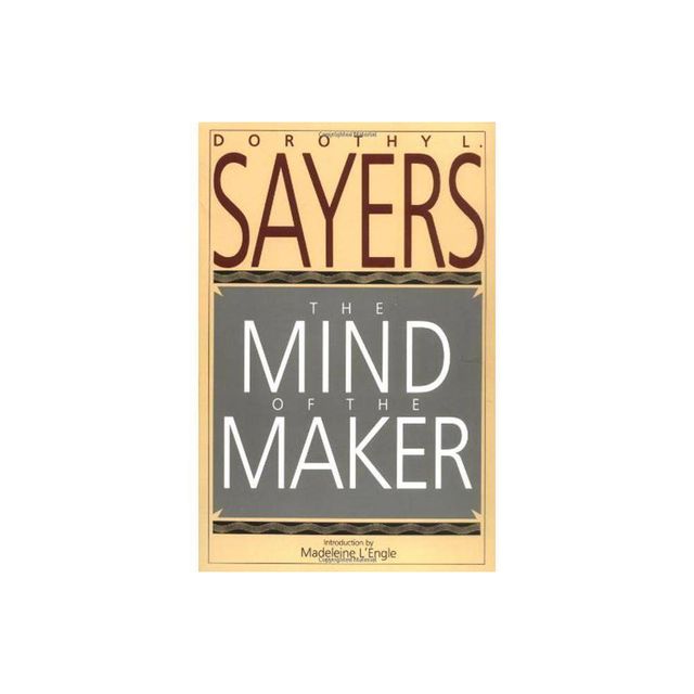 The Mind of the Maker - by Dorothy L Sayers (Paperback)