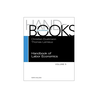 Handbook of Labor Economics - (Handbooks in Economics) (Hardcover)