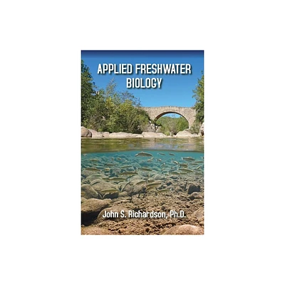 Applied Freshwater Biology - by John S Richardson (Hardcover)