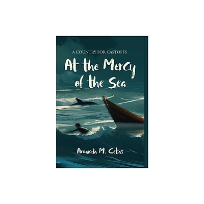 At the Mercy of the Sea - by Amanda M Cetas (Hardcover)