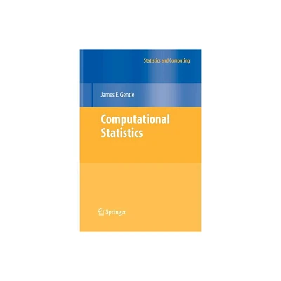 Computational Statistics - (Statistics and Computing) by James E Gentle (Paperback)