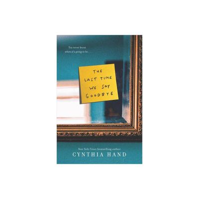 The Last Time We Say Goodbye - by Cynthia Hand (Paperback)