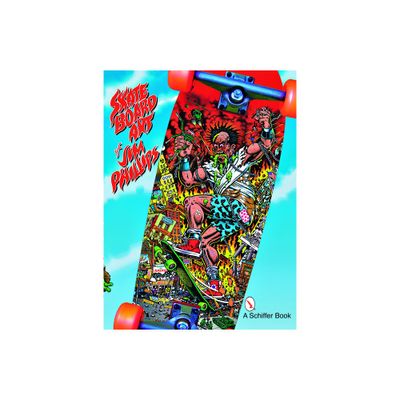 The Skateboard Art of Jim Phillips - (Paperback)