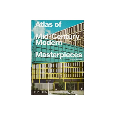 Atlas of Mid-Century Modern Masterpieces - by Dominic Bradbury (Hardcover)