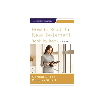 How to Read the New Testament Book by Book - by Gordon D Fee & Douglas Stuart (Paperback)