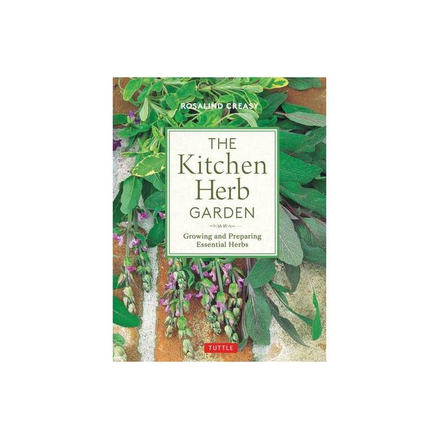 The Kitchen Herb Garden - (Edible Garden) by Rosalind Creasy (Paperback)