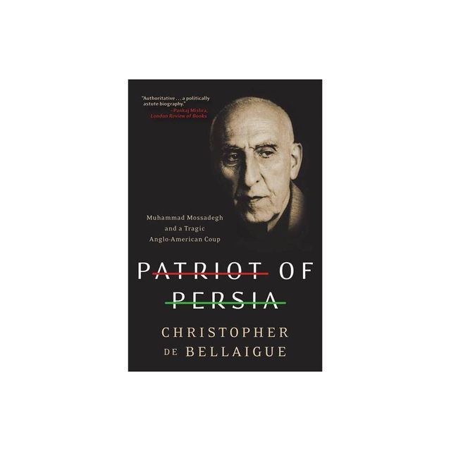 Patriot of Persia - by Christopher De Bellaigue (Paperback)