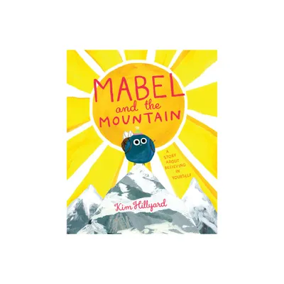 Mabel and the Mountain - by Kim Hillyard (Hardcover)