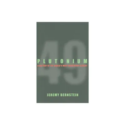 Plutonium - by Jeremy Bernstein (Paperback)