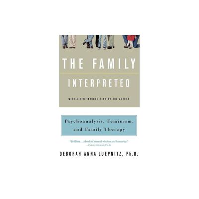 The Family Interpreted - (Feminist Theory in Clinical Practice) by Deborah Anna Luepnitz & Paki Wieland (Paperback)