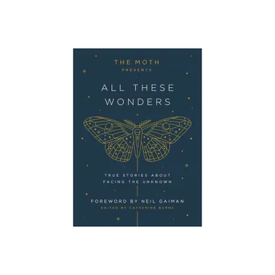 The Moth Presents: All These Wonders - by Catherine Burns (Hardcover)