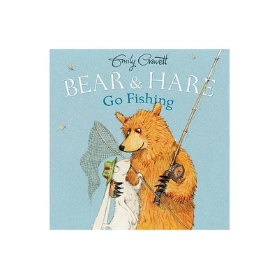 Bear & Hare Go Fishing - by Emily Gravett (Hardcover)