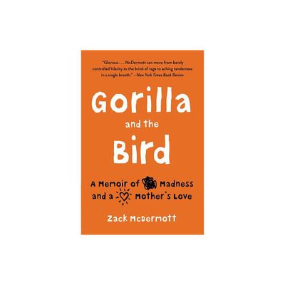 Gorilla and the Bird - by Zack McDermott (Paperback)