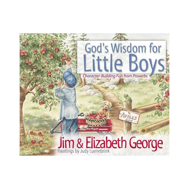 Gods Wisdom for Little Boys - by Jim George & Elizabeth George (Hardcover)