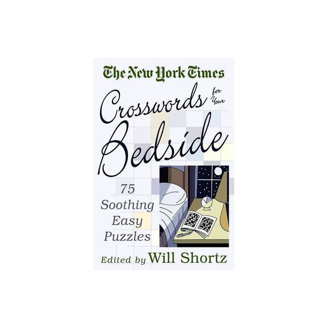 The New York Times Crosswords for Your Bedside - (New York Times Crossword Puzzles) by Will Shortz (Paperback)