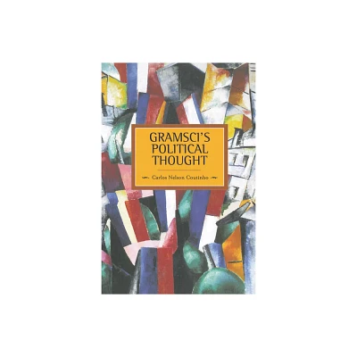 Gramscis Political Thought - (Historical Materialism) by Carlos Nelson Coutinho (Paperback)