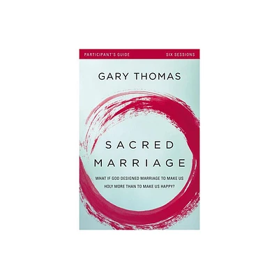 Sacred Marriage Bible Study Participants Guide - by Gary Thomas (Paperback)