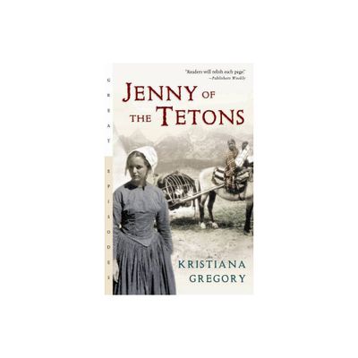 Jenny of the Tetons - (Great Episodes) by Kristiana Gregory (Paperback)