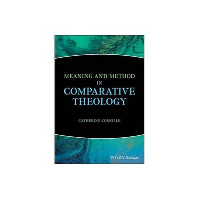 Meaning and Method in Comparative Theology - by Catherine Cornille (Paperback)