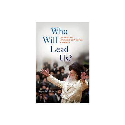 Who Will Lead Us? - by Samuel C Heilman (Hardcover)