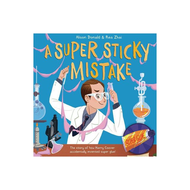 A Super Sticky Mistake - by Alison Donald (Hardcover)