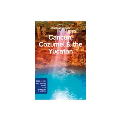 Lonely Planet Cancun, Cozumel & the Yucatan - (Travel Guide) 10th Edition by Regis St Louis & Ray Bartlett & Ashley Harrell (Paperback)