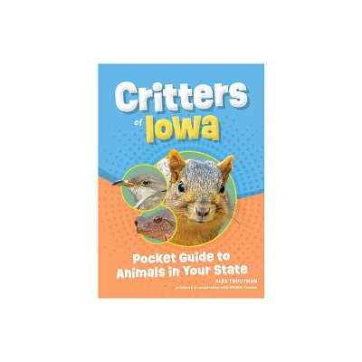 Critters of Iowa - (Wildlife Pocket Guides for Kids) 2nd Edition by Alex Troutman (Paperback)