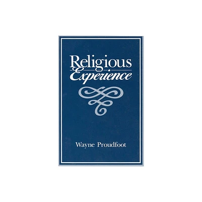 Religious Experience - by Wayne Proudfoot (Paperback)