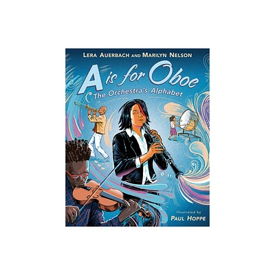 A is for Oboe: The Orchestras Alphabet - by Lera Auerbach & Marilyn Nelson (Hardcover)