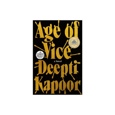 Age of Vice - Large Print by Deepti Kapoor (Paperback)